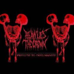 Heavy Lies The Crown : Prelude to Inhumanity Heavy Lies The Crown : Prelude to Inhumanity